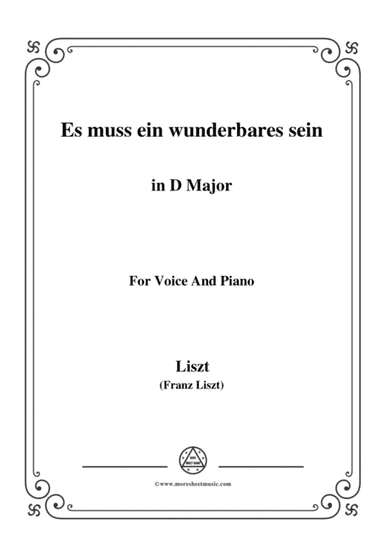 Liszt-Es muss ein wunderbares sein in D Major,for Voice and Piano (arr. MSM)