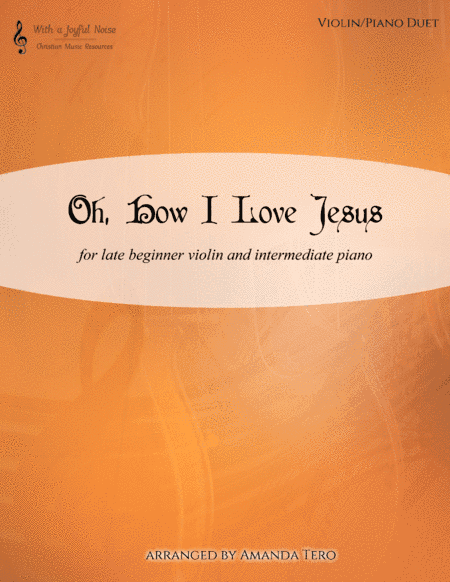 Oh, How I Love Jesus (arr. Amanda Tero)