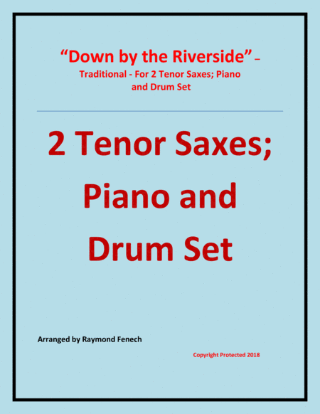 Down by the Riverside - Traditional - 2 Tenor Saxes; Piano and Drum Set - Intermediate level (arr. Raymond Fenech)