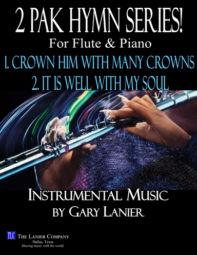 2 PAK HYMN SERIES! CROWN HIM WITH MANY CROWNS & IT IS WELL, Flute & Piano (Score & Parts) (arr. Gary Lanier)