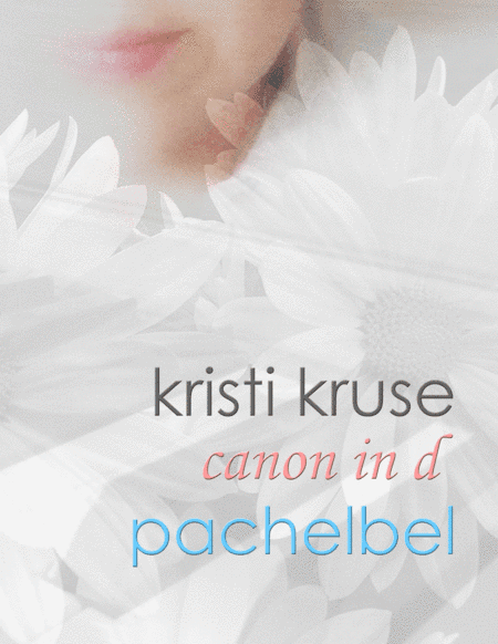 Canon in D (Piano Variations) (arr. Kristi Kruse)