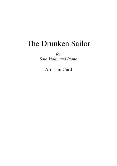 The Drunken Sailor. For Solo Violin and Piano (arr. Tim Curd)
