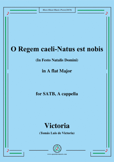 Victoria-O Regem caeli-Natus est nobis,in A flat Major,for SATB,A cappella (arr. MSM)