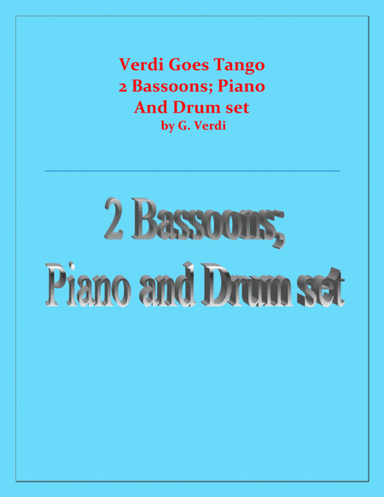 Verdi Goes Tango - G.Verdi - 2 Bassoons, Piano and Drum Set (arr. Raymond Fenech)