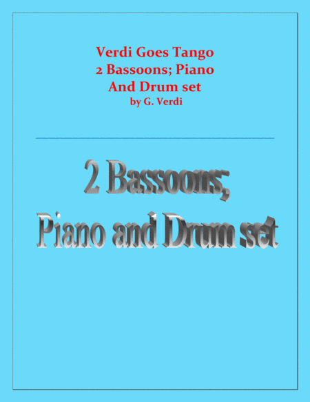 Verdi Goes Tango - G.Verdi - 2 Bassoons, Piano and Drum Set (arr. Raymond Fenech)