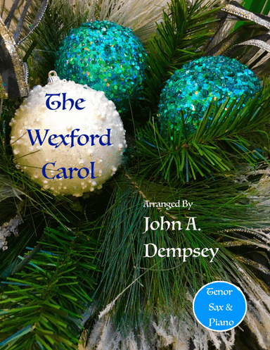 The Wexford Carol (Tenor Sax and Piano) (arr. John A. Dempsey)