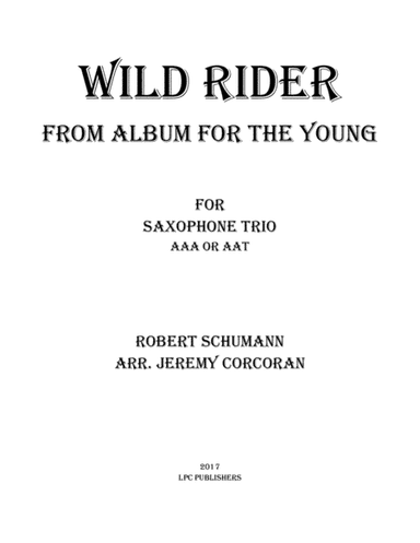 Wild Rider from Album for the Young for Saxophone Trio (AAA or AAT) (arr. Jeremy Corcoran)