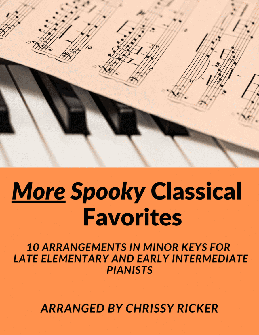 More Spooky Classical Favorites - 10 Arrangements in Minor Keys for Late Elementary Pianists (arr. Chrissy Ricker)
