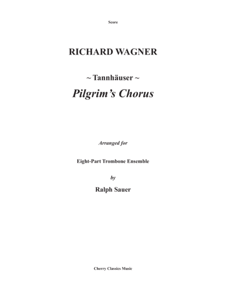 Pilgrim's Chorus from the opera Tannhäuser for 8-part Trombone Ensemble (arr. Ralph Sauer)