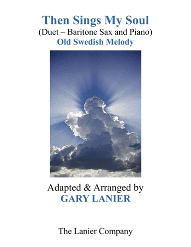 THEN SINGS MY SOUL (For Baritone Sax & Piano with Parts) (arr. Gary Lanier)