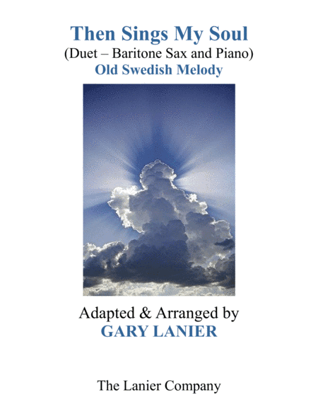 THEN SINGS MY SOUL (For Baritone Sax & Piano with Parts) (arr. Gary Lanier)
