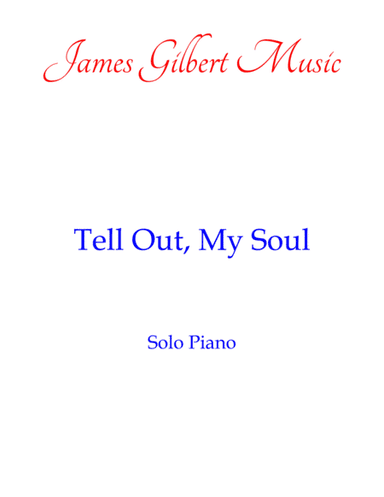 Tell Out, My Soul [WOODLANDS] (arr. James Gilbert)