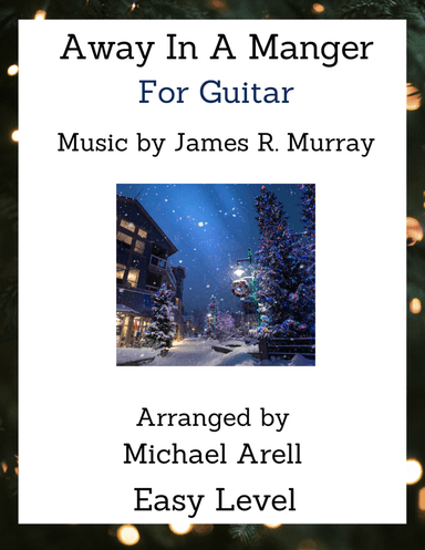 Away In A Manger--Guitar (arr. Michael Arell)