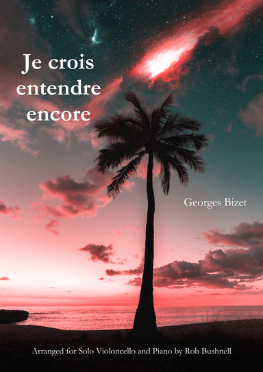 Je crois entendre encore from "The Pearl Fishers" (Bizet) - Solo Violoncello and Piano (arr. Rob Bushnell)