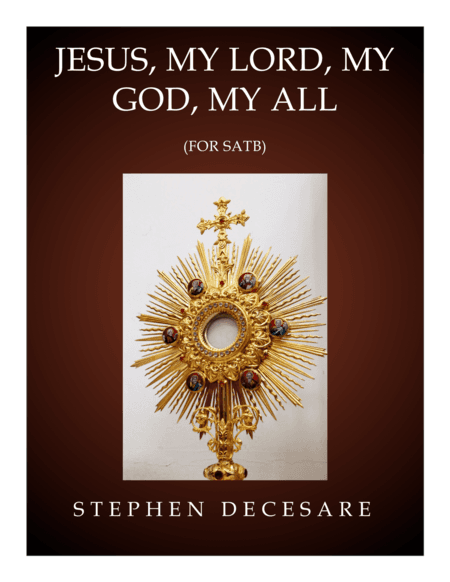 Jesus, My Lord, My God, My All (SATB) (arr. Stephen DeCesare)