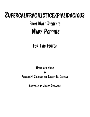 Supercalifragilisticexpialidocious from Walt Disney's MARY POPPINS (arr. Jeremy Corcoran)