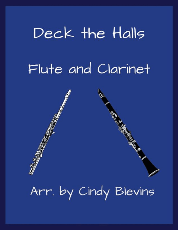 Deck the Halls, for Flute and Clarinet (arr. Cindy Blevins)