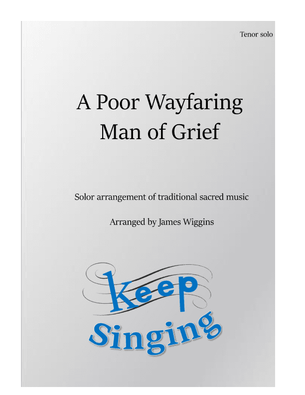 A Poor Wayfaring Man of Grief (arr. James Wiggins)