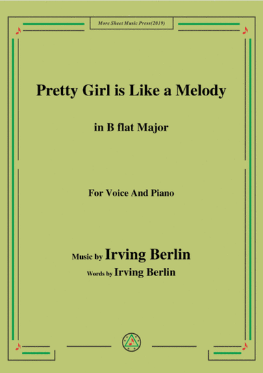 Irving Berlin-Pretty Girl is Like a Melody,in B flat Major,for Voice&Piano (arr. MSM)