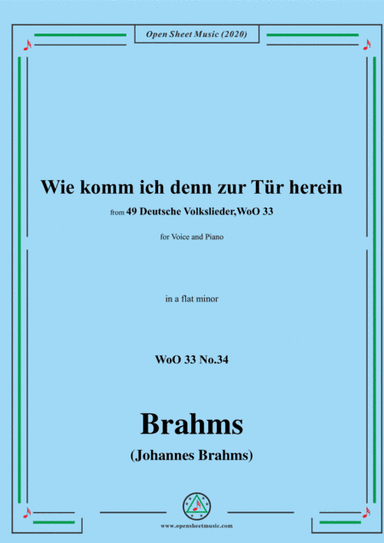 Brahms-Wie komm ich denn zur Tür herein ,WoO 33 No.34,in a flat minor,for Voice&Piano (arr. MSM)