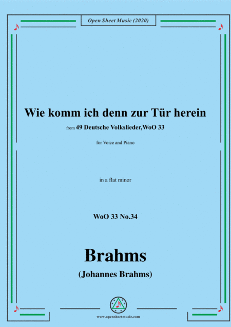 Brahms-Wie komm ich denn zur Tür herein ,WoO 33 No.34,in a flat minor,for Voice&Piano (arr. MSM)