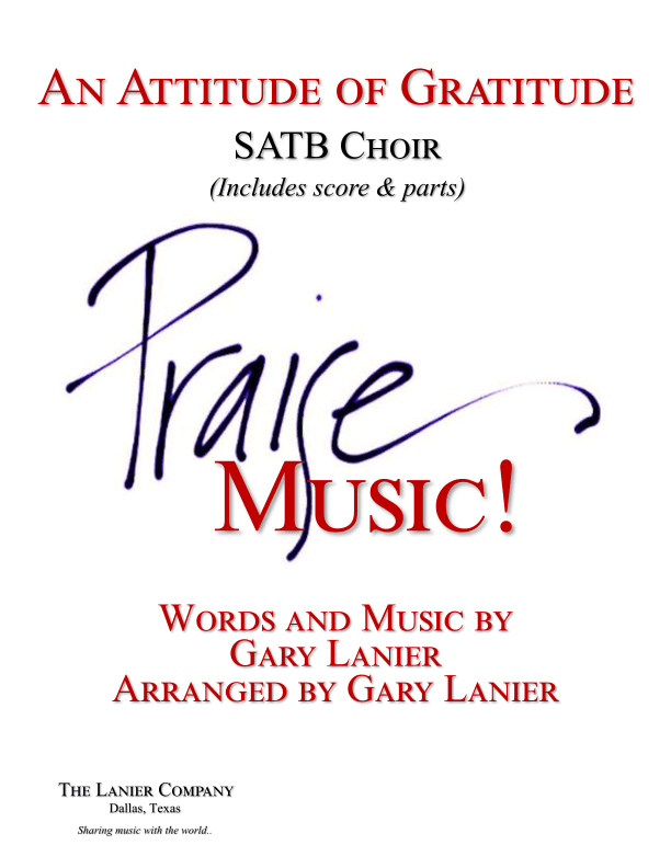 AN ATTITUDE OF GRATITUDE (for SATB Choir with Piano/Choir Part included)