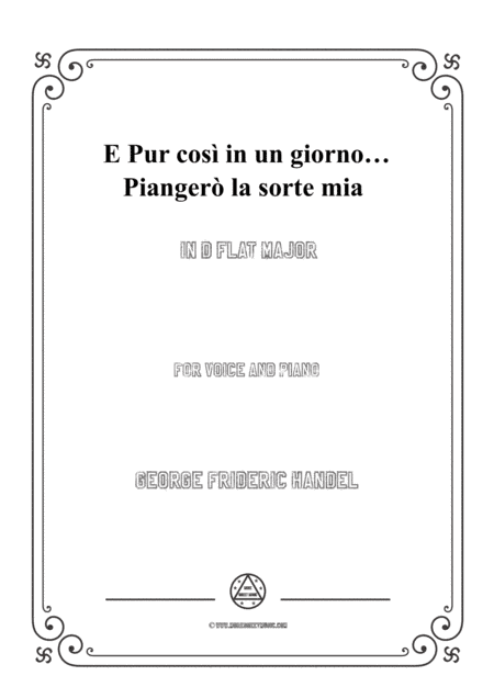 Handel-E pur così in un giorno...Piangerò la sorte mia in D flat Major,for Voice and Piano (arr. MSM)