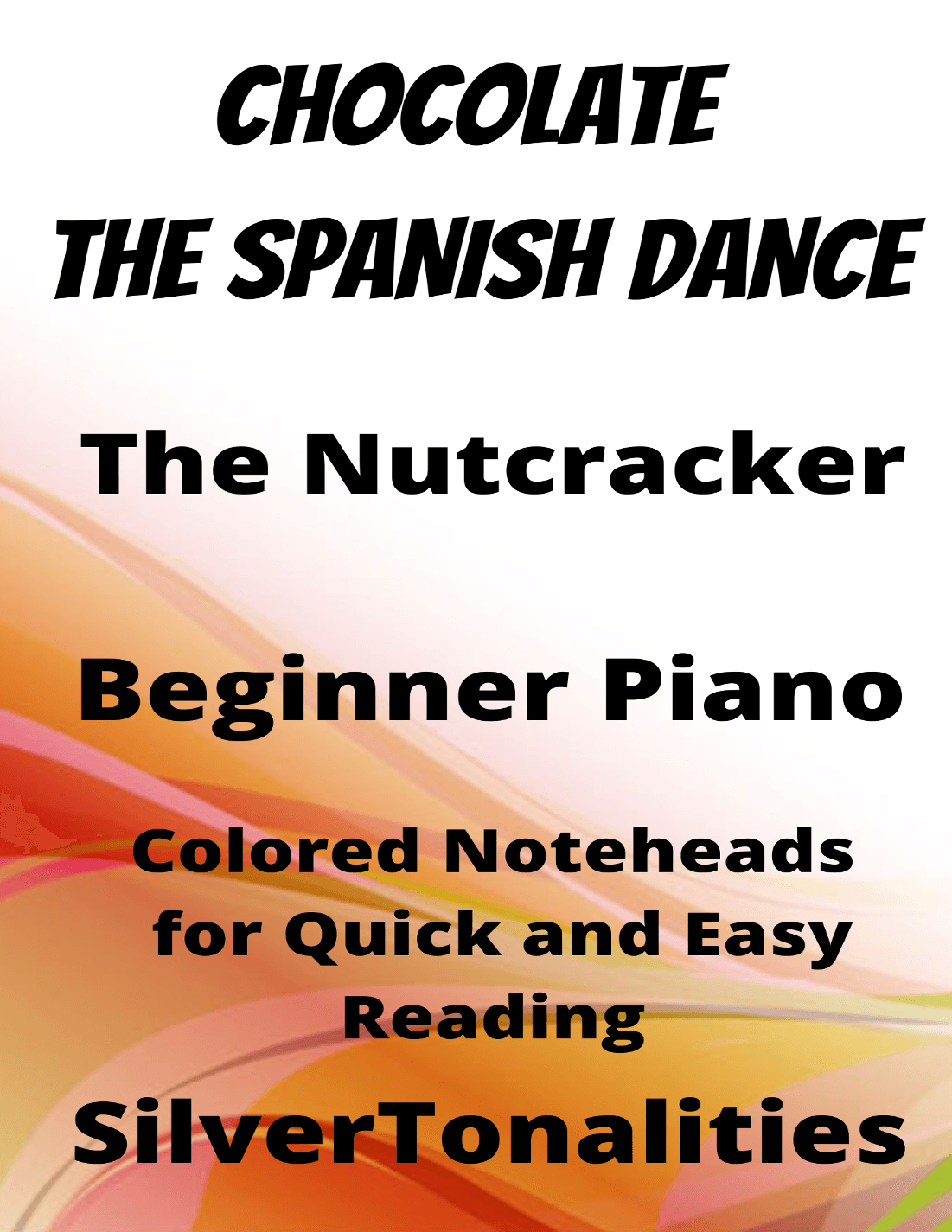 Chocolate the Spanish Dance Nutracker Beginner Piano Sheet Music with Colored Notation (arr. SilverTonalities)