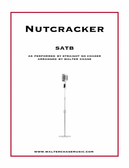 Nutcracker (as performed by Straight No Chaser) - SATB (arr. Walter Chase)