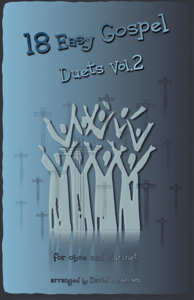 18 Easy Gospel Duets Vol.2 for Oboe and Clarinet (arr. David McKeown)