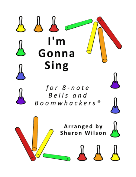 I'm Gonna Sing When the Spirit Says Sing (for 8-note Bells and Boomwhackers, Black and White Notes) (arr. Sharon Wilson)