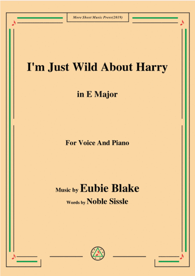 Eubie Blake-I'm Just Wild About Harry,in E Major,for Voice&Piano (arr. MSM)