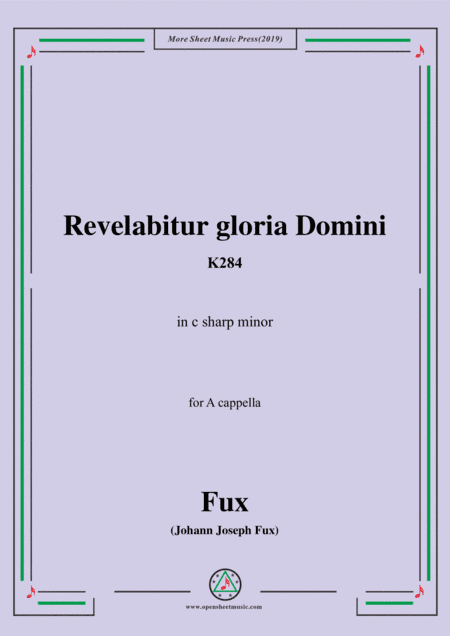 Fux-Revelabitur gloria Domini,K284,in c sharp minor,for A cappella (arr. MSM)