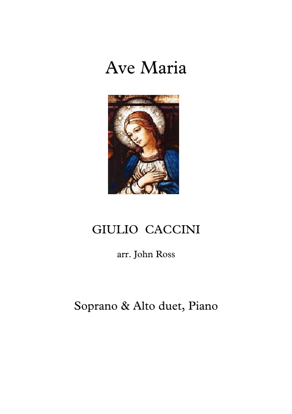 Ave Maria (Caccini) (Soprano & Alto duet, Piano) (arr. John Ross)