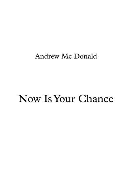 Now Is Your Chance
