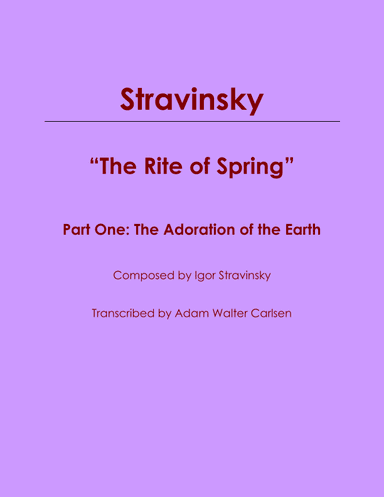 The Rite of Spring Part One The Adoration of the Earth (arr. Adam Walter Carlsen)