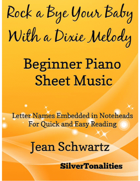 Rock a Bye Your Baby With a Dixie Melody Beginner Piano Sheet Music (arr. SilverTonalities)
