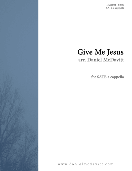 Give Me Jesus (arr. Daniel McDavitt)