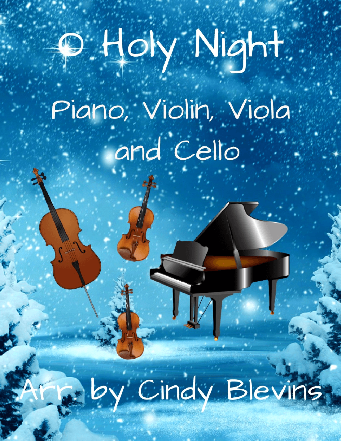 O Holy Night, for Violin, Viola, Cello and Piano (arr. Cindy Blevins)