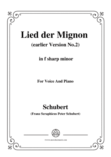 Schubert-Lied der Mignon (earlier Version 2),from 4 Gesänge aus 'Wilhelm Meister',in f sharp minor (arr. MSM)