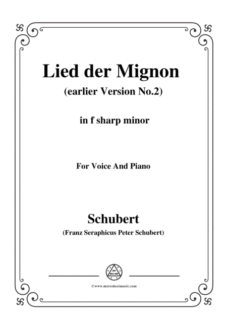 Schubert-Lied der Mignon (earlier Version 2),from 4 Gesänge aus 'Wilhelm Meister',in f sharp minor (arr. MSM)