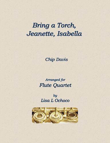 Bring A Torch, Jeanette Isabella (arr. Lisa L Ochoco)