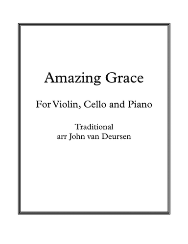 Amazing Grace, for Violin, Cello and Piano (arr. John van Deursen)