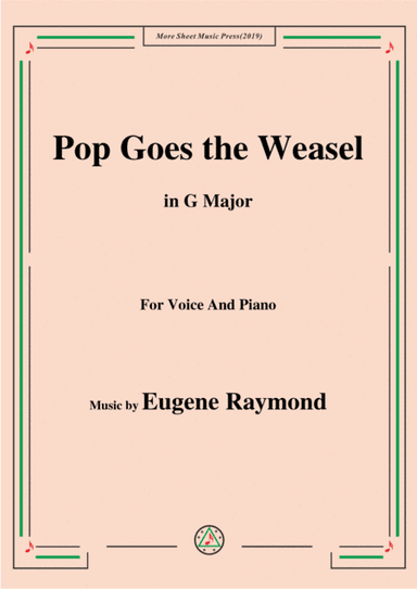 Eugene Raymond-Pop Goes the Weasel,in G Major,for Voice and Piano (arr. MSM)