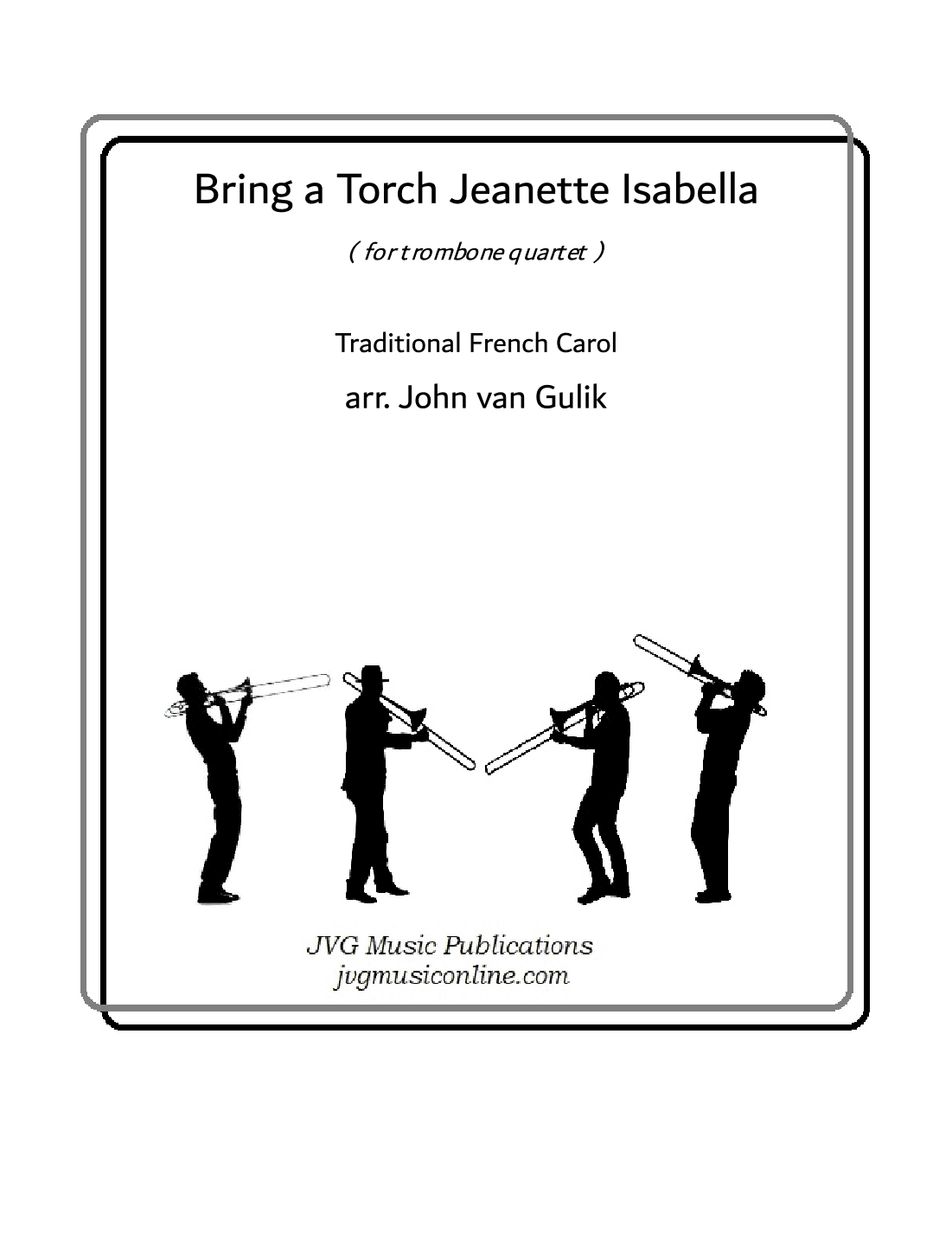 Bring a Torch Jeanette Isabella - Trombone Quartet (arr. John van Gulik)