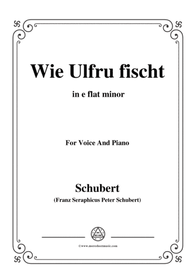 Schubert-Wie Ulfru fischt,in e flat minor,Op.21,No.3,for Voice and Piano (arr. MSM)