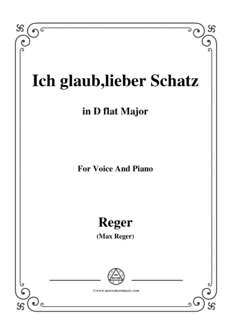 Reger-Ich glaub,lieber Schatz in D flat Major,for Voice and Piano (arr. MSM)