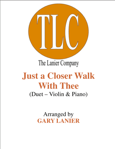 JUST A CLOSER WALK WITH THEE (Duet – Violin and Piano/Score and Parts) (arr. Gary Lanier)