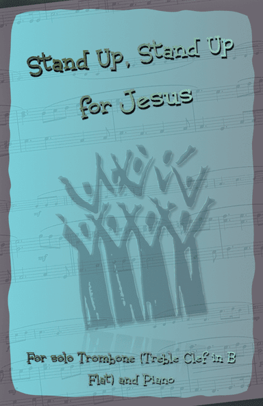 Stand Up, Stand Up for Jesus, Gospel Hymn for Trombone (Treble Clef in B Flat) and Piano (arr. David McKeown)