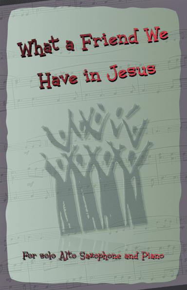 What A Friend We Have In Jesus, Gospel Hymn for Alto Saxophone and Piano (arr. David McKeown)